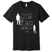 Every Girl Needs A Little Rip In Her Jeans And A Little Bit Of Beth In Her Soul Premium T-Shirt