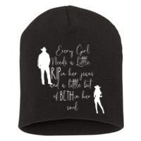 Every Girl Needs A Little Rip In Her Jeans And A Little Bit Of Beth In Her Soul Short Acrylic Beanie