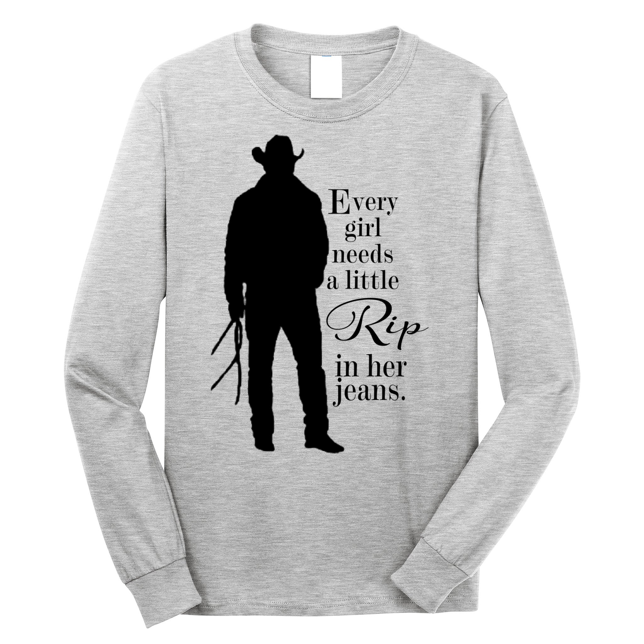Every Girl Needs A Little Rip In Her Jeans Long Sleeve Shirt