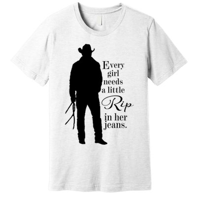Every Girl Needs A Little Rip In Her Jeans Premium T-Shirt