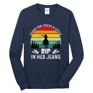 Every Girl Needs A Little Rip In Her Jeans Funny Quotes Tall Long Sleeve T-Shirt