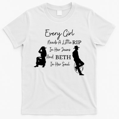 Every Girl Needs A Little Rip In Her Jeans And Beth In Her Soul T-Shirt