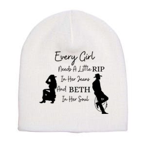 Every Girl Needs A Little Rip In Her Jeans And Beth In Her Soul Short Acrylic Beanie