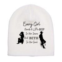 Every Girl Needs A Little Rip In Her Jeans And Beth In Her Soul Short Acrylic Beanie