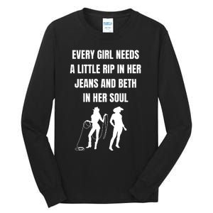 Every Girl Needs A Little Rip In Her Jeans And Beth In Her Soul Tall Long Sleeve T-Shirt