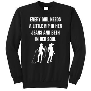 Every Girl Needs A Little Rip In Her Jeans And Beth In Her Soul Tall Sweatshirt