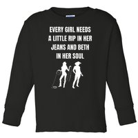 Every Girl Needs A Little Rip In Her Jeans And Beth In Her Soul Toddler Long Sleeve Shirt