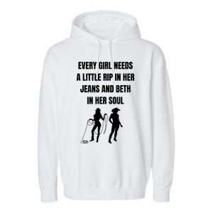 Every Girl Needs A Little Rip In Her Jeans And Beth In Her Soul Garment-Dyed Fleece Hoodie