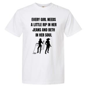 Every Girl Needs A Little Rip In Her Jeans And Beth In Her Soul Garment-Dyed Heavyweight T-Shirt