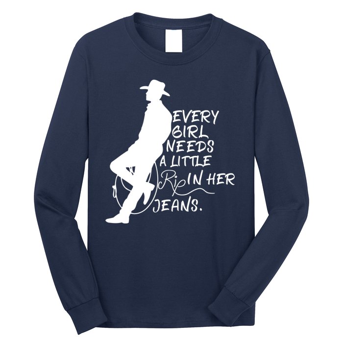 Every Girl Needs A Little Rip In Her Jeans Meme Every Girl Needs A Little Long Sleeve Shirt