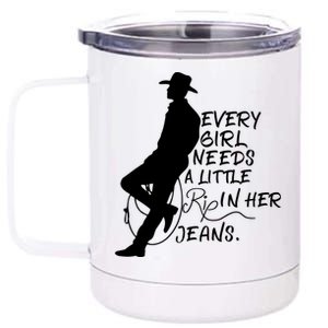 Every Girl Needs A Little Rip In Her Jeans Meme Every Girl Needs A Little 12 oz Stainless Steel Tumbler Cup