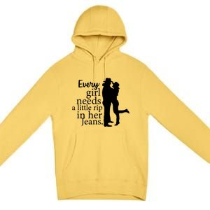 Every Girl Needs A Little Rip In Her Jeans Premium Pullover Hoodie