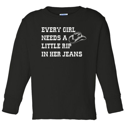 Every Girl Needs A Little Rip In Her Jeans Toddler Long Sleeve Shirt