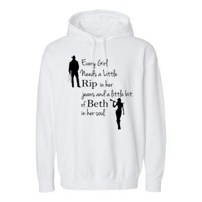 Every Girl Needs A Little Rip In Her Jeans And Beth In Her Soul Garment-Dyed Fleece Hoodie