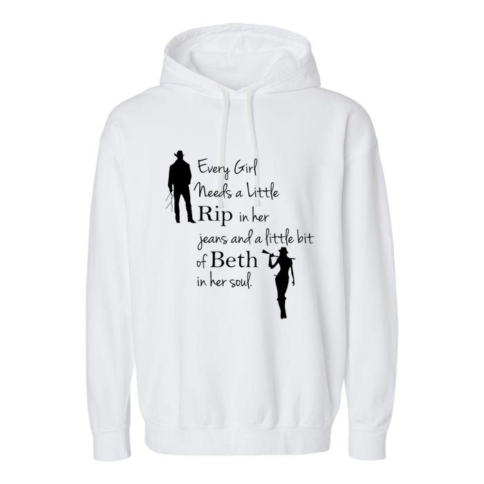 Every Girl Needs A Little Rip In Her Jeans And Beth In Her Soul Garment-Dyed Fleece Hoodie