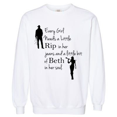 Every Girl Needs A Little Rip In Her Jeans And Beth In Her Soul Garment-Dyed Sweatshirt