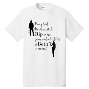 Every Girl Needs A Little Rip In Her Jeans And Beth In Her Soul Tall T-Shirt