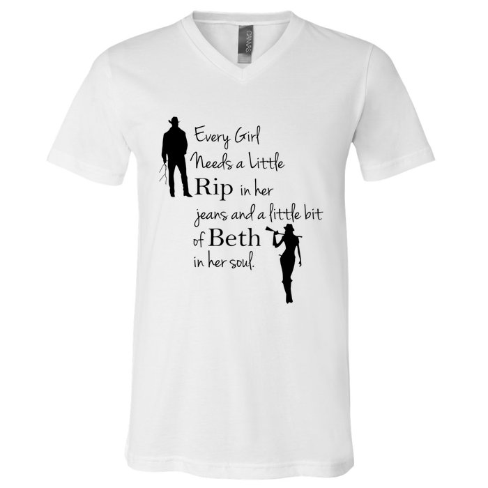 Every Girl Needs A Little Rip In Her Jeans And Beth In Her Soul V-Neck T-Shirt