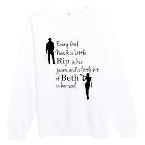 Every Girl Needs A Little Rip In Her Jeans And Beth In Her Soul Premium Crewneck Sweatshirt