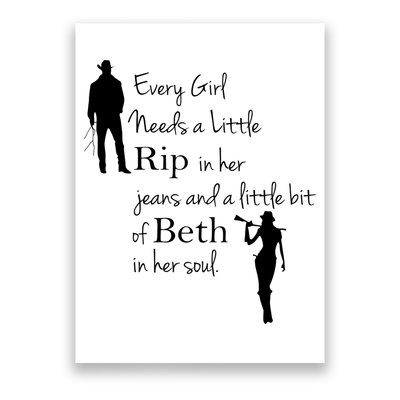 Every Girl Needs A Little Rip In Her Jeans And Beth In Her Soul Poster