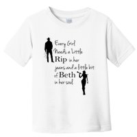 Every Girl Needs A Little Rip In Her Jeans And Beth In Her Soul Toddler T-Shirt