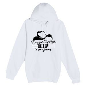 Every Girl Needs A Little Rip In Her Jeans Premium Pullover Hoodie