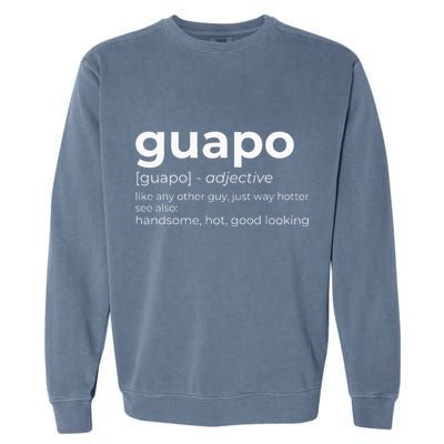 El Guapo Spanish Speakers Text Design Spanish Guapo Garment-Dyed Sweatshirt