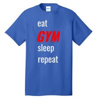 Eat Gym Sleep Repeat Workout Funny Fitness Cute Gift Tall T-Shirt