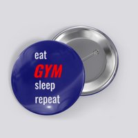 Eat Gym Sleep Repeat Workout Funny Fitness Cute Gift Button