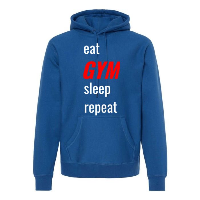 Eat Gym Sleep Repeat Workout Funny Fitness Cute Gift Premium Hoodie