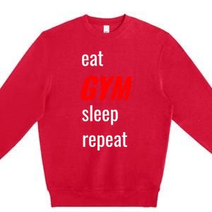 Eat Gym Sleep Repeat Workout Funny Fitness Cute Gift Premium Crewneck Sweatshirt