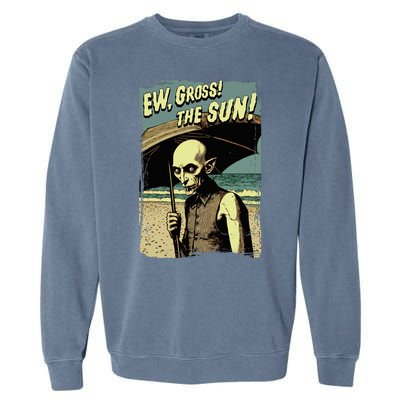 Ew Gross! The Sun! Vampire At The Sunny Beach Summer Goth Garment-Dyed Sweatshirt