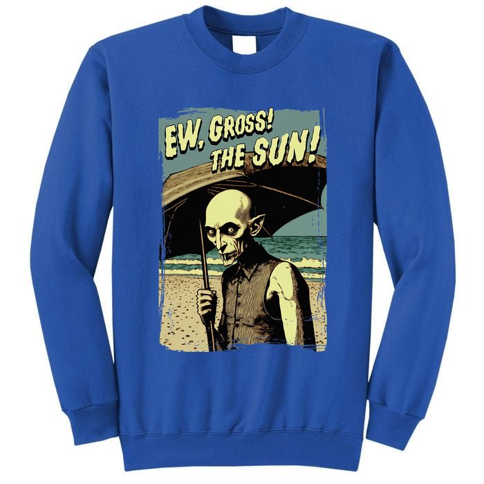 Ew Gross! The Sun! Vampire At The Sunny Beach Summer Goth Tall Sweatshirt