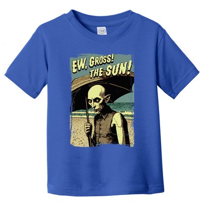 Ew Gross! The Sun! Vampire At The Sunny Beach Summer Goth Toddler T-Shirt