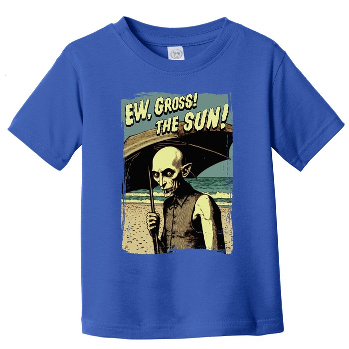 Ew Gross! The Sun! Vampire At The Sunny Beach Summer Goth Toddler T-Shirt