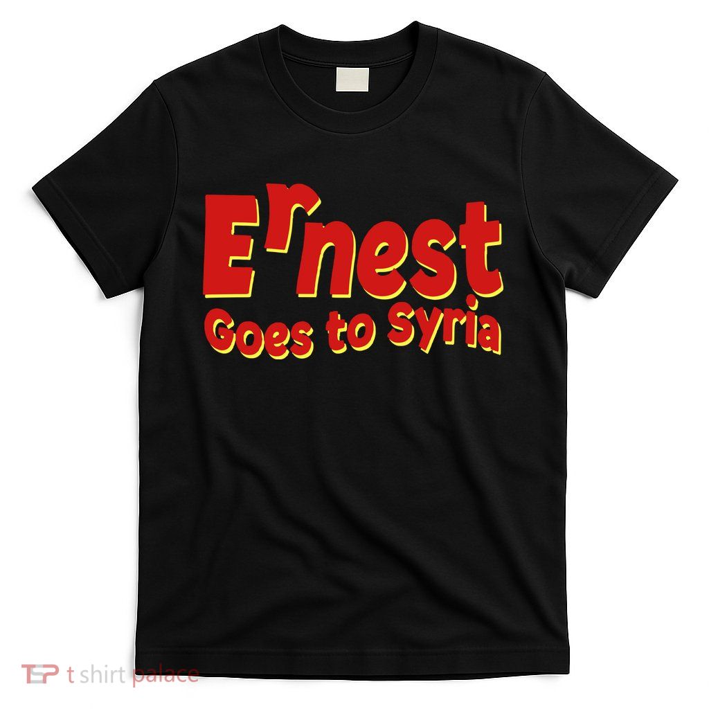 Ernest Goes To Syria T-Shirt