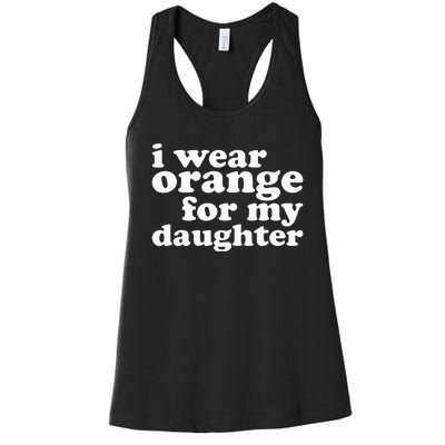 End Gun Violence Awareness For My Daughter I Wear Orange Women's Racerback Tank