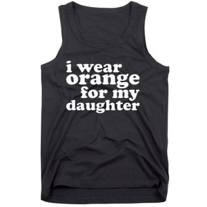 End Gun Violence Awareness For My Daughter I Wear Orange Tank Top