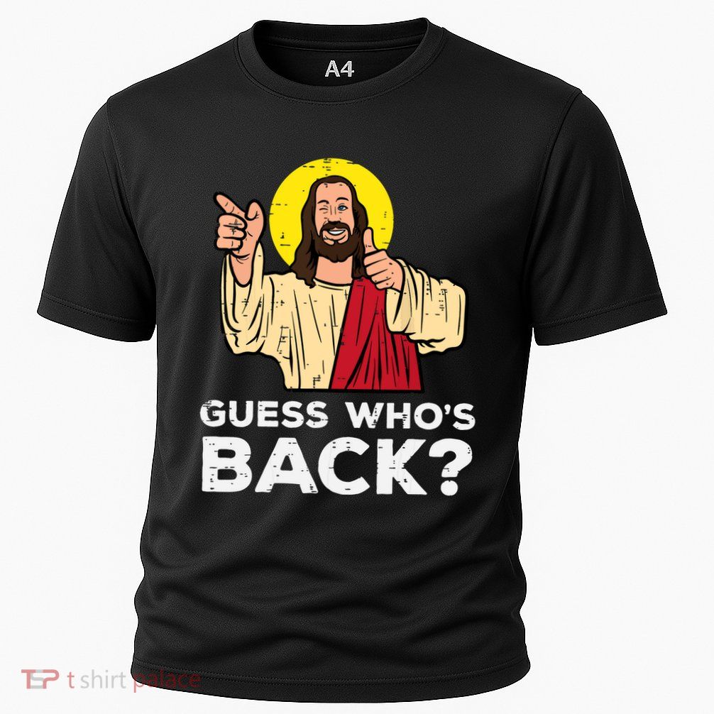 Easter Guess Whos Back Jesus Funny Religious Performance Shirt