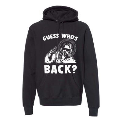 Easter Guess Whos Back Jesus Funny Religious Premium Hoodie