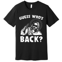 Easter Guess Whos Back Jesus Funny Religious Premium T-Shirt