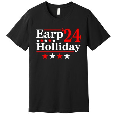 Earp Holliday 2024 Political Parody Premium T-Shirt