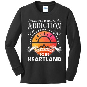 Everyone Has An Addiction Mine Just Happened To Be Heartland Kids Long Sleeve Shirt