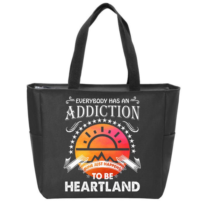 Everyone Has An Addiction Mine Just Happened To Be Heartland Zip Tote Bag