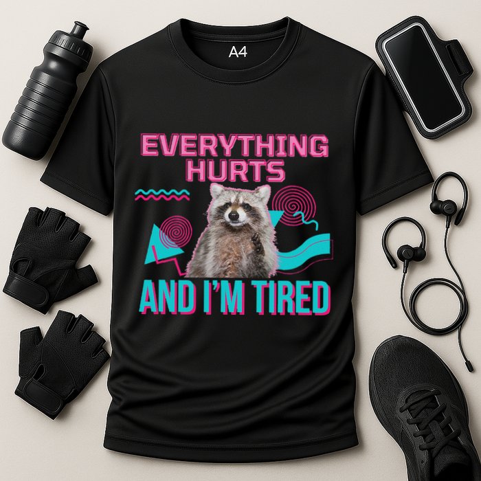 Everything Hurts And I’M Tired Funny Raccoon Meme Gym Cover Cooling Performance Crew T-Shirt