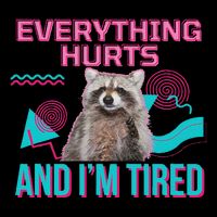 Everything Hurts And I’M Tired Funny Raccoon Meme Gym Cover Cooling Performance Crew T-Shirt
