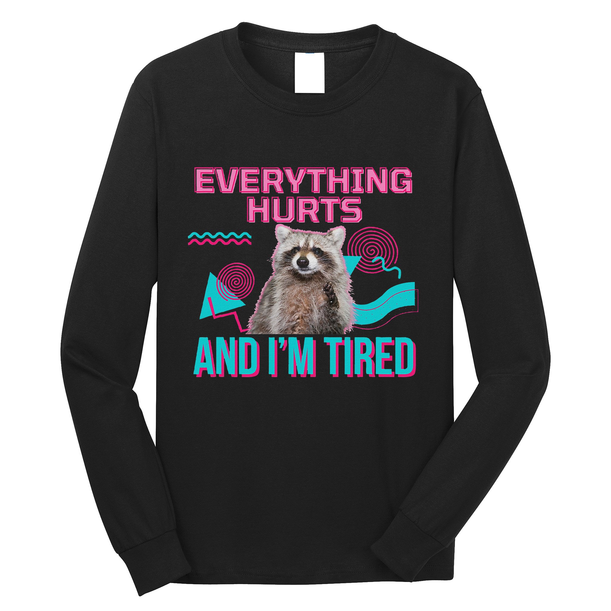 Everything Hurts And I’M Tired Funny Raccoon Meme Gym Cover Long Sleeve Shirt
