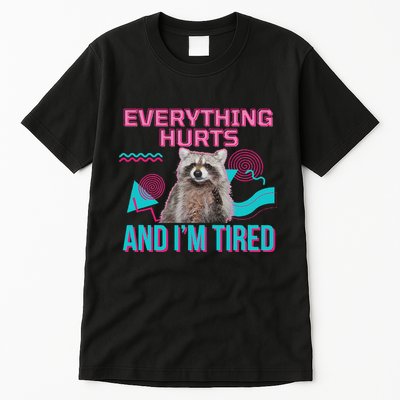 Everything Hurts And I’M Tired Funny Raccoon Meme Gym Cover Tall T-Shirt