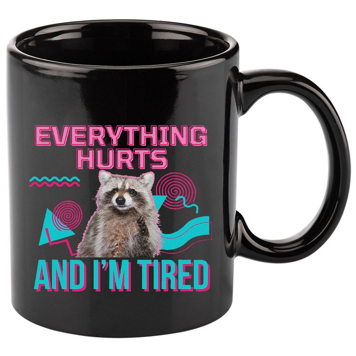 Everything Hurts And I’M Tired Funny Raccoon Meme Gym Cover 11oz C Handle Ceramic Mug