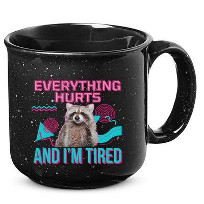 Everything Hurts And I’M Tired Funny Raccoon Meme Gym Cover 15oz Campfire Ceramic Mug